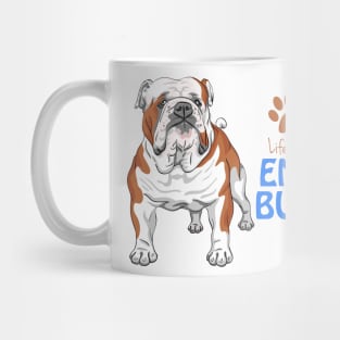 Life is better with an English Bulldog ! Especially for Bulldog owners! Mug